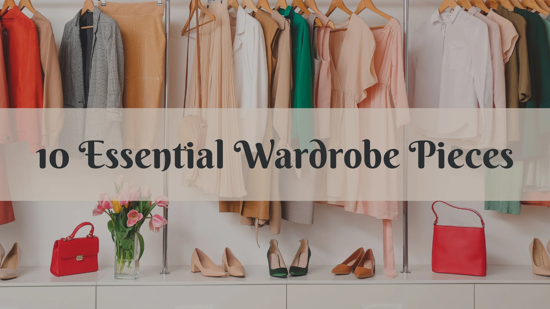 Wardrobe Essentials Everyone Should Own